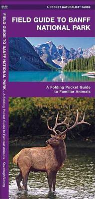 Banff National Park, Field Guide to: A Folding Pocket Guide to Familiar Species by James Kavanagh, Waterford Press