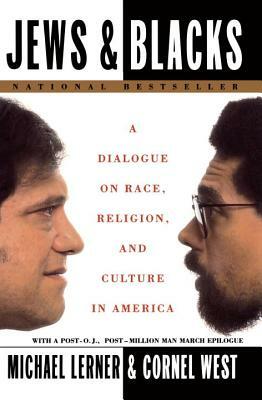 Jews and Blacks: A Dialogue on Race, Religion, and Culture in America by Cornel West, Michael Lerner