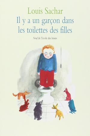 Il y a un garçon dans les toilettes des filles by Louis Sachar