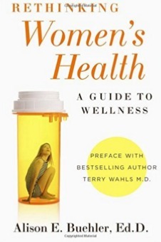 Rethinking Women's Health: A Guide to Wellness by Alison E. Buehler