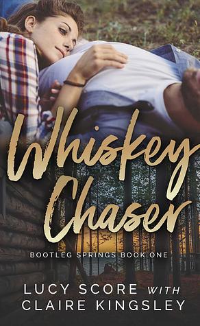 Whiskey Chaser by Claire Kingsley, Lucy Score