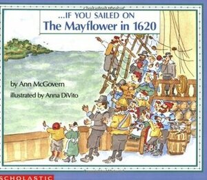 If You Sailed On The Mayflower by Ann McGovern, Anna DiVito