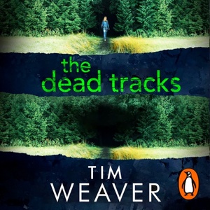 The Dead Tracks by Tim Weaver