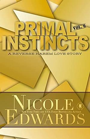 Primal Instincts: Volume 6 by Nicole Edwards, Nicole Edwards