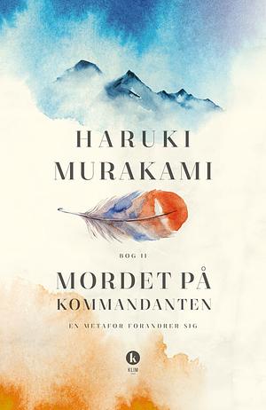 Mordet På kommandanten #2 - En metafor forandrer sig by Haruki Murakami