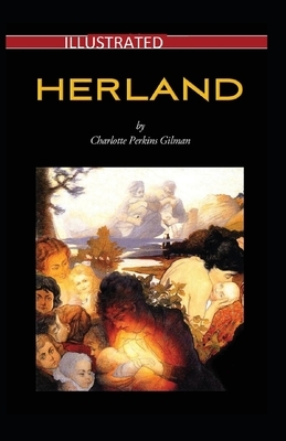 Herland Illustrated by Charlotte Perkins Gilman