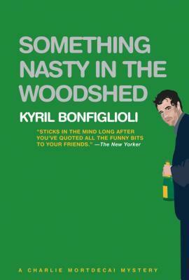 Something Nasty in the Woodshed by Kyril Bonfiglioli