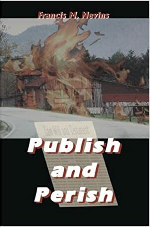 Publish and Perish by Francis M. Nevins Jr.