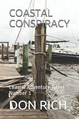 Coastal Conspiracy: Coastal Adventure Novel Number 1 by Don Rich