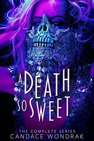 A Death so Sweet: The Complete Series by Candace Wondrak