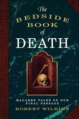 The Bedside Book of Death by Robert Wilkins