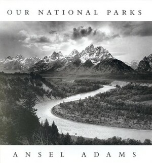 Ansel Adams: Our National Parks by Ansel Adams