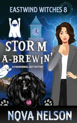 Storm a-Brewin': A Paranormal Cozy Mystery by Nova Nelson