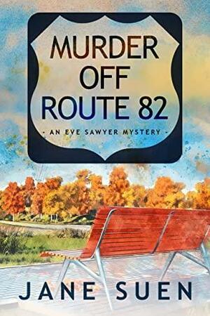 Murder off Route 82: An Eve Sawyer Mystery by Jane Suen, Jane Suen