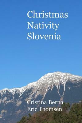 Christmas Nativity Slovenia by Eric Thomsen, Cristina Berna