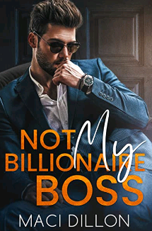 Not My Billionaire Boss by Maci Dillon