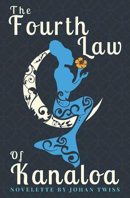 The Fourth Law of Kanaloa by Johan Twiss