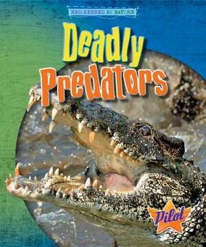Deadly Predators by Richard Spilsbury, Louise A. Spilsbury