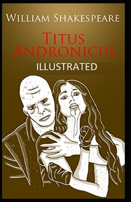 Titus Andronicus Illustrated by William Shakespeare