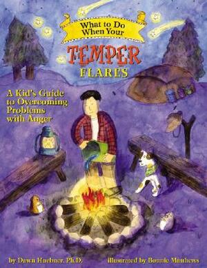 What to Do When Your Temper Flares: A Kid's Guide to Overcoming Problems with Anger by Dawn Huebner