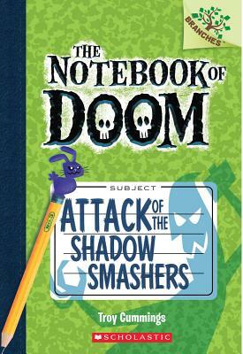 Attack of the Shadow Smashers: A Branches Book (the Notebook of Doom #3), Volume 3 by Troy Cummings