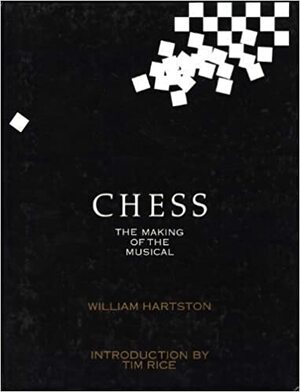 Chess: The Making Of The Musical by William Hartston