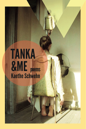 Tanka & Me (Mineral Point Poetry Series, #1) by Kaethe Schwehn
