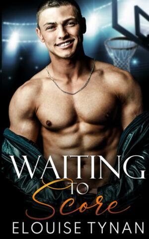 Waiting To Score by Elouise Tynan