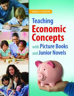 Teaching Economic Concepts with Picture Books and Junior Novels by Nancy J. Polette