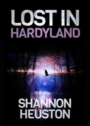 Lost in Hardyland by Shannon Heuston