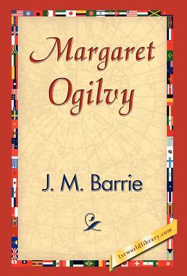 Margaret Ogilvy by J.M. Barrie