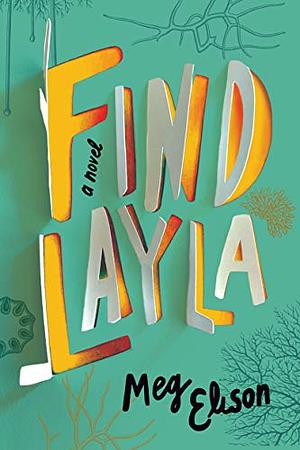 Finding Layla: A Novel by Meg Elison, Meg Elison