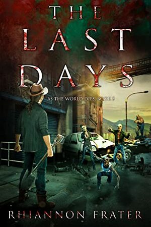 The Last Days by Rhiannon Frater