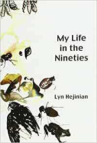 My Life in the Nineties by Lyn Hejinian
