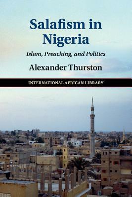 Salafism in Nigeria by Alexander Thurston