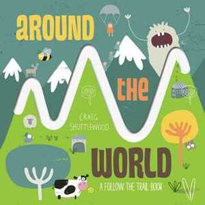 Around the World: A Follow-the-Trail Book by Libby Hamilton, Craig Shuttlewood