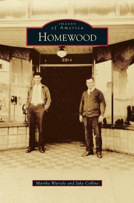 Homewood by Martha Wurtele, Jake Collins