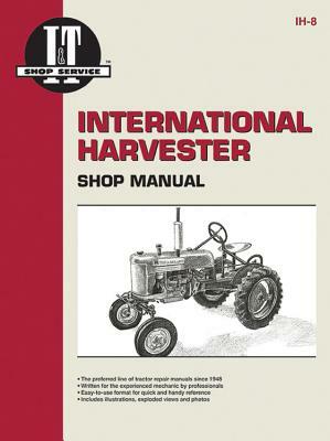 International Harvester Shop Manual by Editors of Haynes Manuals