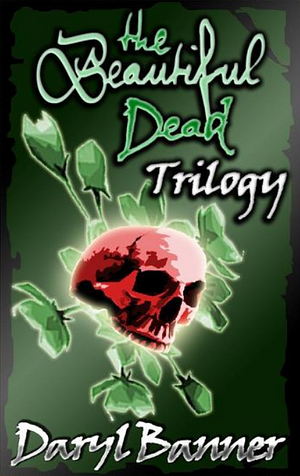 The Beautiful Dead Trilogy Box Set by Daryl Banner