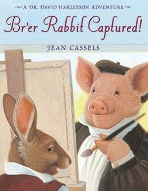 Br'er Rabbit Captured!: A Dr. David Harleyson Adventure by Jean Cassels