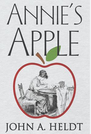 Annie's Apple by John A. Heldt