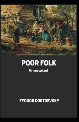 Poor Folk Annotated by Fyodor Dostoevsky