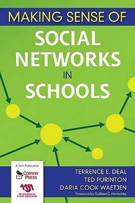 Making Sense of Social Networks in Schools by Terrence E. Deal, Ted Purinton, Daria Cook Waetjen