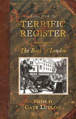 Tales from the Terrific Register: The Book of London by 