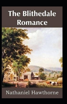 The Blithedale Romance Illustrated by Nathaniel Hawthorne