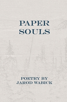 Paper Souls by Jarod Wabick