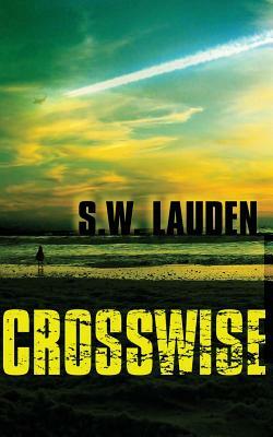 Crosswise by S. W. Lauden