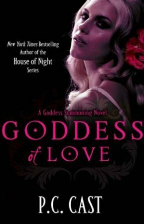 Goddess of Love by P.C. Cast