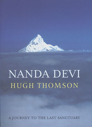 Nanda Devi: A Journey to the Last Sanctuary by Hugh Thomson