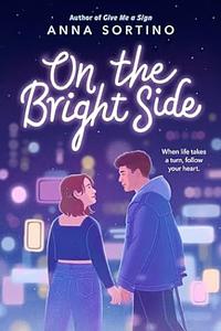 On the Bright Side by Anna Sortino